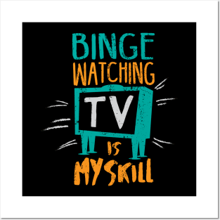 Binge Watching TV is My Skill & Addiction Posters and Art